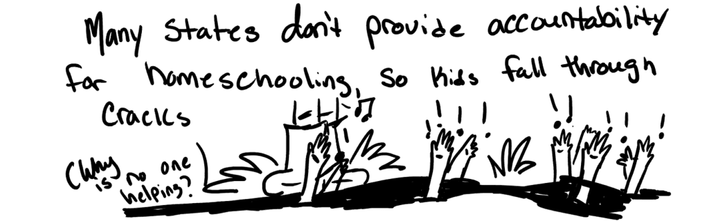 Many states don't provide accountability for homeschooling, so kids fall through the cracks.