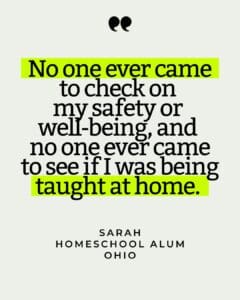 Quote card that reads "No one ever came to check on my safety or well-being, and no one ever came to see if I was being taught at home."